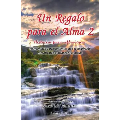Un Regalo para el Alma 2: Historias para Reflexionar