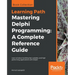 Mastering Delphi Programming: Learn all about building fast, scalable, and high performing applications with Delphi