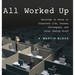 All Worked Up: Ventings in Verse on Corporate Life, Bosses, Colleagues, and Other Vexing Stuff