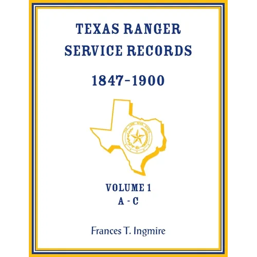 Texas Ranger Service Records, 1847-1900, Volume 1, A-C