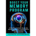 Boost Your Memory Program: Extraordinary full guide step by step Applies new scientific concepts of neurobehavioral sciences for self empowerment