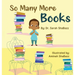 So Many More Books: A sequel to So Many Books