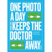 One Photo a Day Keeps the Doctor Away: Inspiring Ways to Slow Down and Look Around