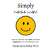 Simply P-O-S-I-T-I-V-E: How to cultivate more JOY and better happiness in a complicated world