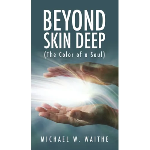 Beyond Skin Deep: (The Color of a Soul)