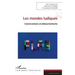 Les mondes ludiques: Constructions et détournements