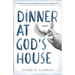 Dinner at God's House