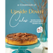 A Cookbook of Upside Down Cakes: Recipes for Bold and Adventurous Dessert Cooks