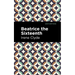 Beatrice the Sixteenth: Being the Personal Narrative of Mary Hatherley, M.B., Explorer and Geographer