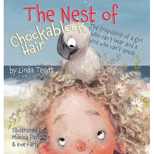 The Nest of Chockablock Hair: The friendship of a girl who can't hear and a bird who can't speak