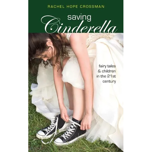 Saving Cinderella: Fairy Tales and Children in the 21st Century