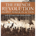 The French Revolution: People Power in Action - History 5th Grade Children's European History