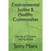 Environmental Justice & Healthy Communities: Stories of Citizens Taking Action