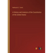 A History and Analysis of the Constitution of the United States