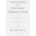 The Invisible Orientation: An Introduction to Asexuality * Next Generation Indie Book Awards Winner in LGBT *