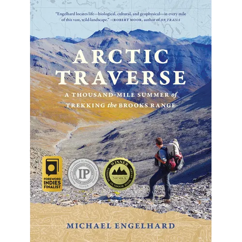 Arctic Traverse: A Thousand-Mile Summer of Trekking the Brooks Range