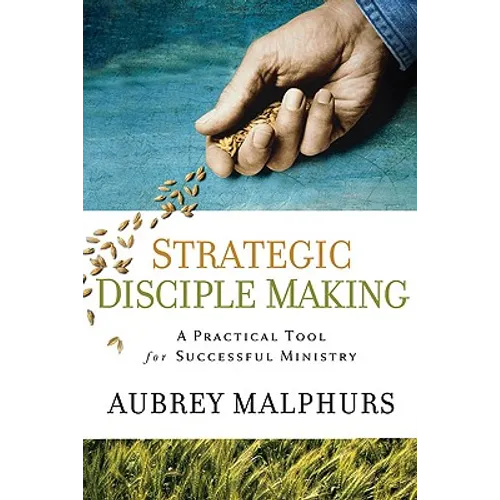 Strategic Disciple Making: A Practical Tool for Successful Ministry