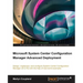 Microsoft System Center Configuration Manager Advanced Deployment