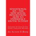 Sensational Sex - The New Sexual Revolution: How To Experience Erotic Ecstasy: Includes An Easy To Use Secret 60second Method