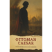 The Ottoman Caesar: Sultan Mehmed Fatih & His Conquests