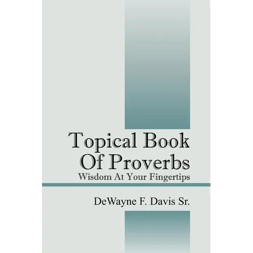 Topical Book of Proverbs: Wisdom at Your Fingertips