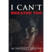 I Can't Breathe Too