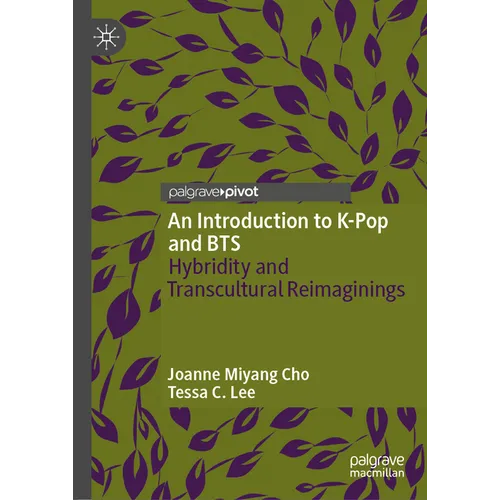 An Introduction to K-Pop and Bts: Hybridity and Transcultural Reimaginings