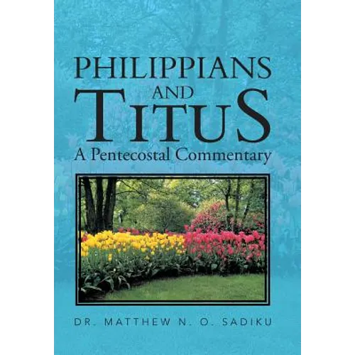 Philippians and Titus: A Pentecostal Commentary