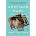 American Baby: A Mother, a Child, and the Secret History of Adoption