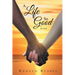 A Life So Good Revisited