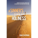 A Sinner's Guide to Holiness: Holiness may seem a long way off, but God has a plan for getting you there