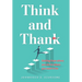 Think and Thank: Getting from where you are to where you want to be