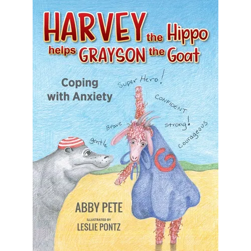 Harvey the Hippo Helps Grayson the Goat: Coping with Anxiety