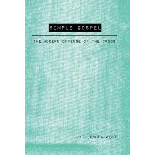 Simple Gospel: The Modern Offense of the Cross