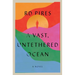 A Vast, Untethered Ocean