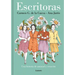 Escritoras: Una Historia de Amistad Y Creación / Women Writers: A Story of Friendship and Creation