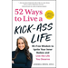 52 Ways to Live a Kick-Ass Life, Updated & Expanded Edition: Bs-Free Wisdom to Ignite Your Inner Badass and Live the Life You Deserve