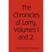 The Chronicles of Larry, Volumes 1 and 2.