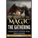 Magic The Gathering: Strategy Guide For Beginners (MTG, Best Strategies, Winning)
