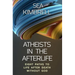 Atheists in the Afterlife: Eight Paths to Life After Death Without God