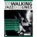 101 Walking Jazz Bass Lines: Learn to Build & Play Walking Basslines on Every Essential Jazz Chord Sequence