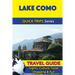 Lake Como Travel Guide (Quick Trips Series): Sights, Culture, Food, Shopping & Fun