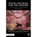 Sound and Music for the Theatre: The Art and Technique of Design