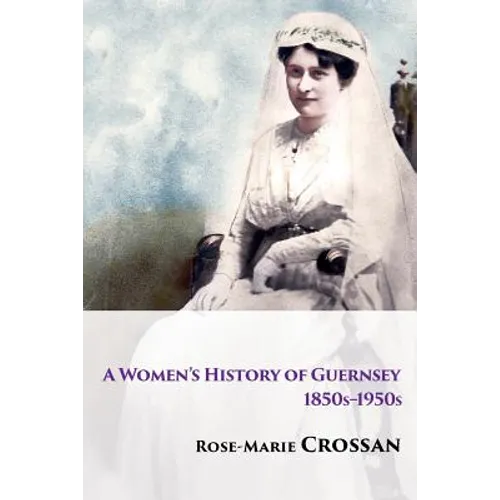 A Women's History of Guernsey, 1850s-1950s