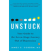 Unstuck: Your Guide to the Seven-Stage Journey Out of Depression