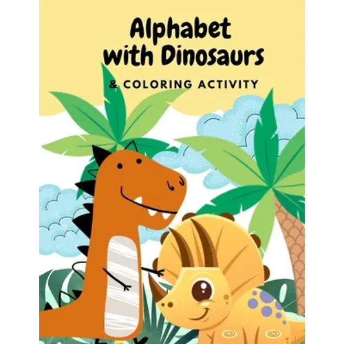 Alphabets with Dinosaurs & Coloring Activity: "Preschool Practice Handwriting. Learning and Trace Lettering Alphabet A-Z with Dinosaurs and Dinosaurs