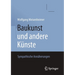 Baukunst Und Andere Künste: Sympathische Annäherungen