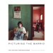 Picturing the Barrio: Ten Chicano Photographers