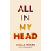 All in My Head: A Memoir of Life, Love and Patient Power