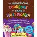 An Unofficial Cookbook for Fans of Willy Wonka: Mouthwatering Chocolates, Desserts, and Candy Creations--75 Scrumptious Recipes!